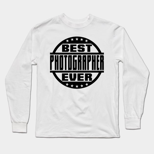 Best Photographer Ever Long Sleeve T-Shirt by colorsplash